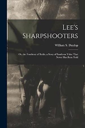 Cover for William S. Dunlop · Lee's Sharpshooters (Book) (2022)