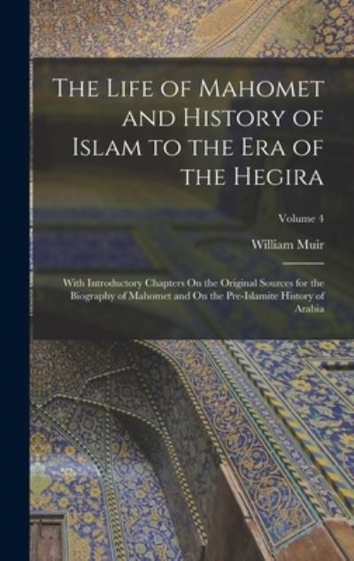 Cover for William Muir · Life of Mahomet and History of Islam to the Era of the Hegira (Book) (2022)
