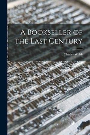 Cover for Charles Welsh · Bookseller of the Last Century (Bok) (2022)