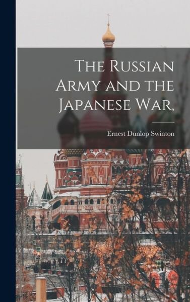 Cover for Ernest Dunlop Swinton · Russian Army and the Japanese War, (Bog) (2022)
