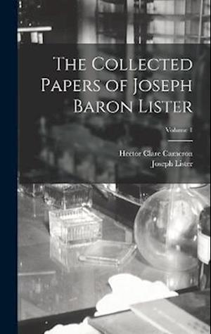 Cover for Joseph Lister · Collected Papers of Joseph Baron Lister; Volume 1 (Bok) (2022)