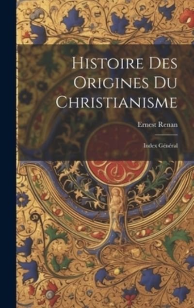 Cover for Ernest Renan · Histoire des Origines du Christianisme (Book) (2023)