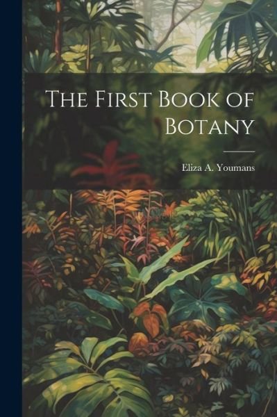 Cover for Eliza A. Youmans · First Book of Botany (Bog) (2023)