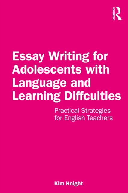 Cover for Kim Knight · Essay Writing for Adolescents with Language and Learning Difficulties: Practical Strategies for English Teachers (Paperback Book) (2022)