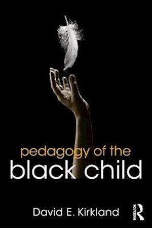 Cover for David E. Kirkland · Pedagogy of the Black Child - Equity and Social Justice in Education Series (Paperback Book) (2025)