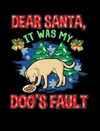 Dear Santa It Was My Dog's Fault - Punny Notebooks - Książki - Independently Published - 9781073132935 - 11 czerwca 2019