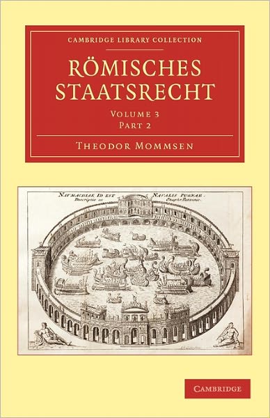 Romisches Staatsrecht - Cambridge Library Collection - Classics - Theodor Mommsen - Książki - Cambridge University Press - 9781108009935 - 8 kwietnia 2010