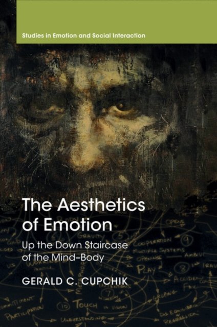 Cover for Cupchik, Gerald C. (University of Toronto) · The Aesthetics of Emotion: Up the Down Staircase of the Mind-Body - Studies in Emotion and Social Interaction (Paperback Book) (2018)