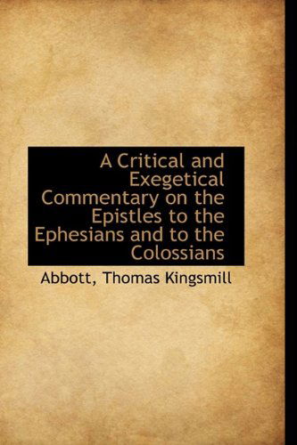 Cover for Abbott Thomas Kingsmill · A Critical and Exegetical Commentary on the Epistles to the Ephesians and to the Colossians (Hardcover Book) (2009)