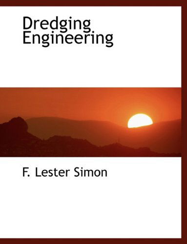 Dredging Engineering - F. Lester Simon - Books - BiblioLife - 9781117906935 - April 4, 2010