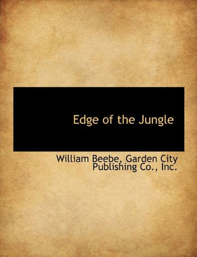 Cover for William Beebe · Edge of the Jungle (Hardcover Book) [First edition] (2010)