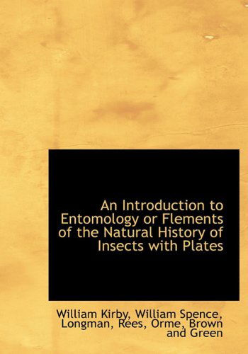 Cover for William Spence · An Introduction to Entomology or Flements of the Natural History of Insects with Plates (Hardcover Book) (2010)