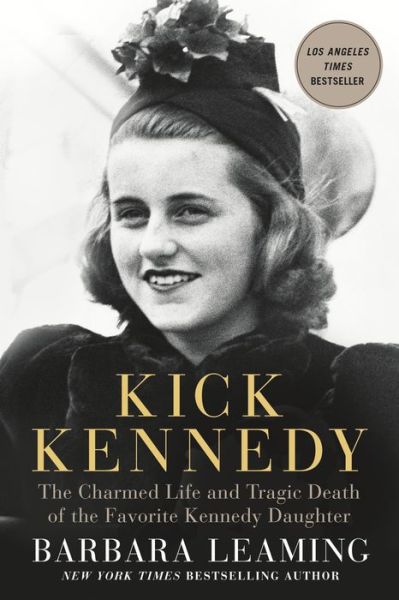 Cover for Barbara Leaming · Kick Kennedy: The Charmed Life and Tragic Death of the Favorite Kennedy Daughter (Paperback Book) (2017)