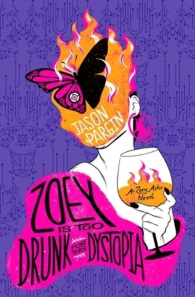 Cover for Jason Pargin · Zoey Is Too Drunk for This Dystopia - Zoey Ashe (Inbunden Bok) (2023)