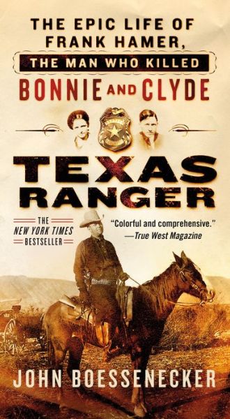 Cover for John Boessenecker · Texas Ranger: The Epic Life of Frank Hamer, the Man Who Killed Bonnie and Clyde (Paperback Book) (2021)