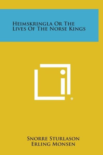 Heimskringla or the Lives of the Norse Kings - Snorre Sturlason - Livres - Literary Licensing, LLC - 9781258870935 - 27 octobre 2013