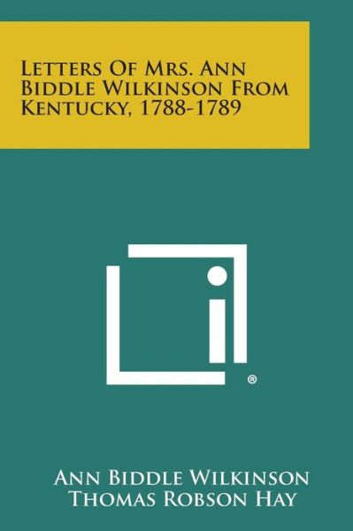 Cover for Ann Biddle Wilkinson · Letters of Mrs. Ann Biddle Wilkinson from Kentucky, 1788-1789 (Paperback Book) (2013)