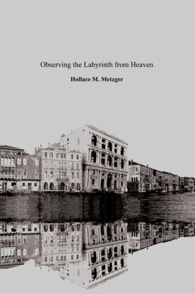 Cover for Hollace M Metzger · Observing the Labyrinth from Heaven, Vols. I &amp; II (Paperback Book) (2008)