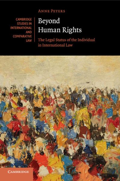 Cover for Anne Peters · Beyond Human Rights: The Legal Status of the Individual in International Law - Cambridge Studies in International and Comparative Law (Taschenbuch) (2018)