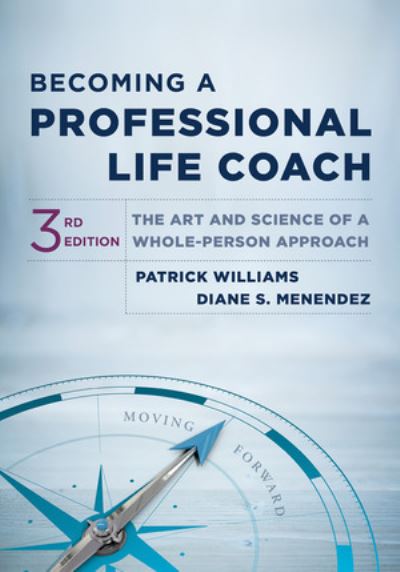 Cover for Williams, Patrick, Ed.D. · Becoming a Professional Life Coach: The Art and Science of a Whole-Person Approach (Hardcover Book) [Third edition] (2023)