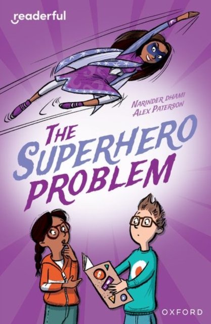 Readerful Independent Library: Oxford Reading Level 18: The Superhero Problem - Readerful Independent Library - Narinder Dhami - Books - Oxford University Press - 9781382041935 - August 26, 2024