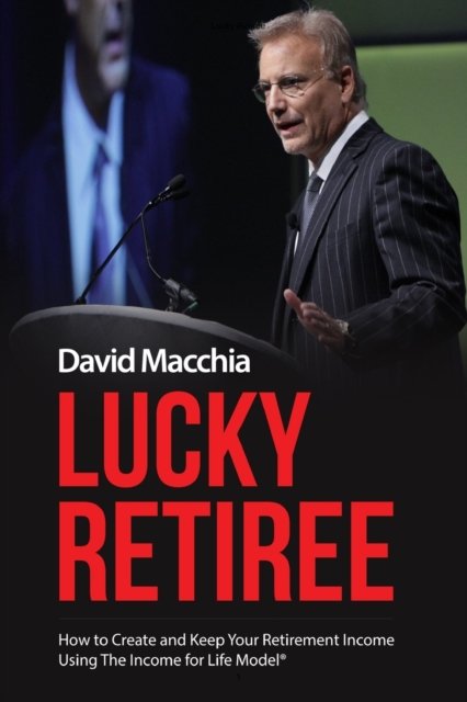 Lucky Retiree - David Macchia - Kirjat - Blurb - 9781388065935 - perjantai 26. huhtikuuta 2024