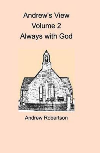 Cover for Andrew Robertson · Andrew's View Volume 2 Always with God (Hardcover Book) (2017)