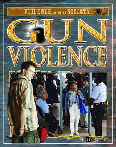 Cover for Holly Cefrey · Gun Violence (Violence and Society) (Hardcover Book) (2008)