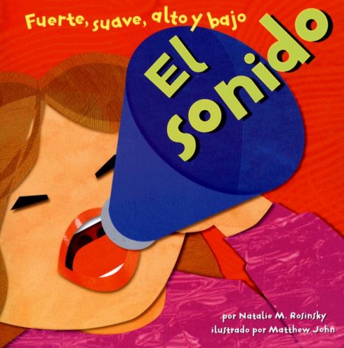 El Sonido: Fuerte, Suave, Alto Y Bajo (Ciencia Asombrosa) (Spanish Edition) - Natalie M. Rosinsky - Książki - Spanish Nonfiction Picture Books - 9781404824935 - 2007