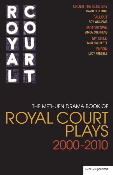 Cover for David Eldridge · The Methuen Drama Book of Royal Court Plays 2000-2010: Under the Blue Sky; Fallout; Motortown; My Child; Enron - Play Anthologies (Paperback Book) (2010)