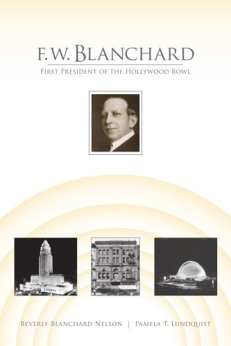 Cover for Pamela T. Lundquist · F.w. Blanchard: First President of the Hollywood Bowl (Paperback Book) (2007)
