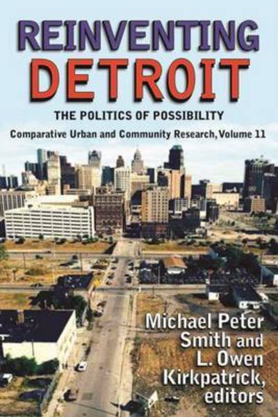 Cover for Michael Peter Smith · Reinventing Detroit: The Politics of Possibility - Comparative Urban and Community Research (Paperback Book) (2015)