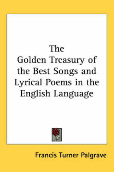 Cover for Francis Turner Palgrave · The Golden Treasury of the Best Songs and Lyrical Poems in the English Language (Paperback Book) (2004)