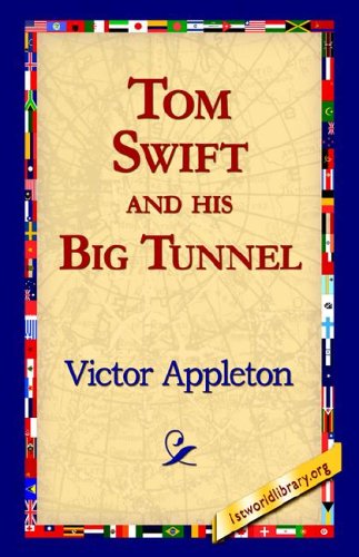 Tom Swift and His Big Tunnel - Victor II Appleton - Bücher - 1st World Library - Literary Society - 9781421810935 - 2006