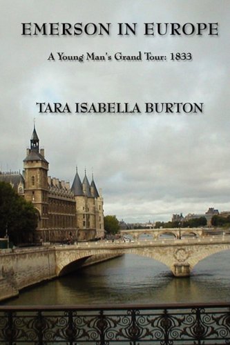 Cover for Tara Isabella Burton · Emerson in Europe: a Young Man's Grand Tour, 1833 (Paperback Bog) (2007)