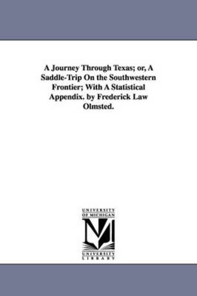 Cover for Frederick Law Olmsted · A Journey Through Texas; Or, a Saddle-trip on the Southwestern Frontier; with a Statistical Appendix. by Frederick Law Olmsted. (Paperback Bog) (2006)
