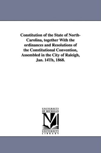 Cover for North Carolina · Constitution of the State of North-carolina, Together with the Ordinances and Resolutions of the Constitutional Convention, Assembled in the City of R (Paperback Book) (2006)
