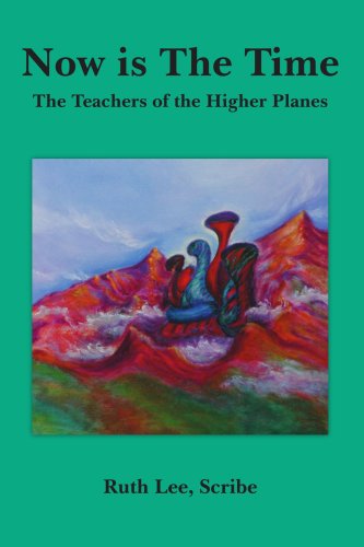 Cover for Ruth Lee · Now is the Time: the Teachers of the Higher Planes (Paperback Book) (2006)