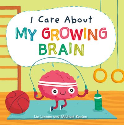 Cover for Liz Lennon · I Care about My Growing Brain (Inbunden Bok) (2021)