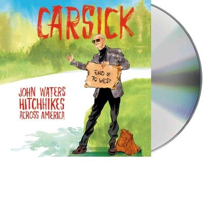 Cover for John Waters · Carsick: John Waters Hitchhikes Across America (Audiobook (CD)) [Unabridged edition] (2014)
