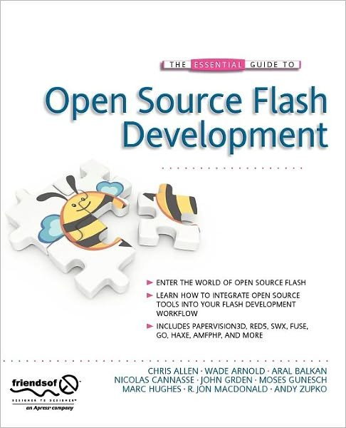 The Essential Guide to Open Source Flash Development - John Grden - Kirjat - Springer-Verlag Berlin and Heidelberg Gm - 9781430209935 - torstai 17. heinäkuuta 2008