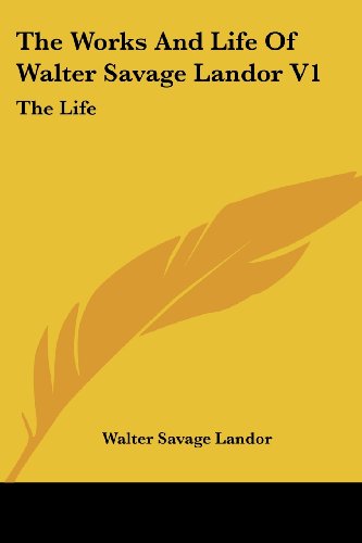 Cover for Walter Savage Landor · The Works and Life of Walter Savage Landor V1: the Life (Paperback Book) (2007)