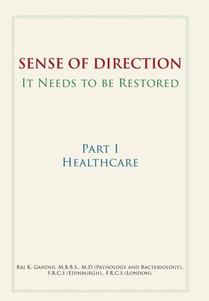 Cover for Raj K. Gandhi · Sense of Direction It Needs to Be Restored: Part I Healthcare (Hardcover Book) (2008)