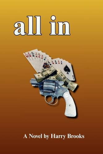 All in - Harry Brooks - Books - Xlibris - 9781436393935 - February 23, 2009