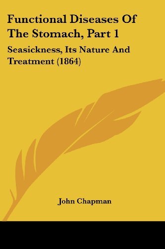 Cover for John Chapman · Functional Diseases of the Stomach, Part 1: Seasickness, Its Nature and Treatment (1864) (Pocketbok) (2008)