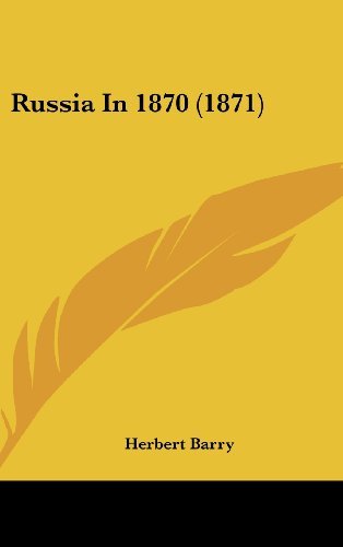 Russia in 1870 (1871) - Herbert Barry - Boeken - Kessinger Publishing, LLC - 9781437268935 - 27 oktober 2008