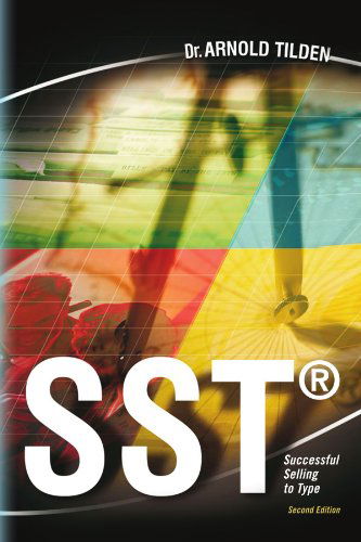 Sst®: Succesful Selling to Type - Arnold John Tilden - Books - Xlibris - 9781441508935 - March 16, 2009