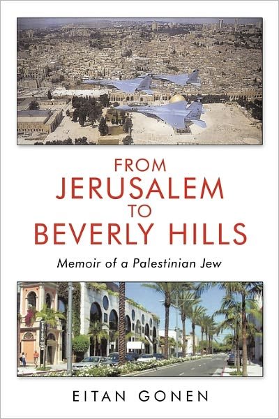 Cover for Eitan Gonen · From Jerusalem to Beverly Hills: Memoir of a Palestinian Jew (Hardcover bog) (2010)