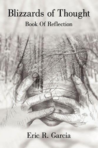 Cover for Eric R. Garcia · Blizzards of Thought: Book of Reflection (Hardcover Book) (2011)