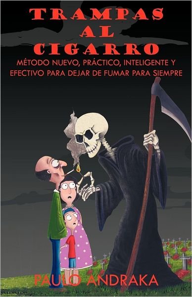 Cover for Paulo Andraka · Trampas Al Cigarro: Metodo Nuevo, Practico, Inteligente Y Efectivo Para Dejar De Fumar Para Siempre (Gebundenes Buch) [Spanish edition] (2011)